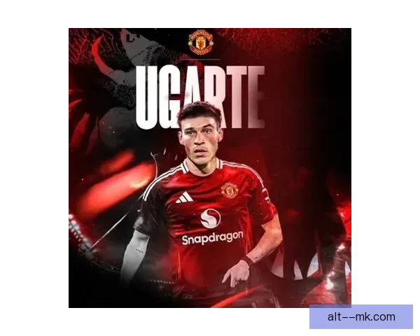 乌加特压哨加盟曼联引爆转会窗红魔中场重塑冲击英超格局新赛季野心